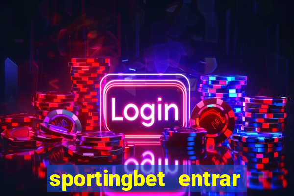sportingbet entrar na minha conta